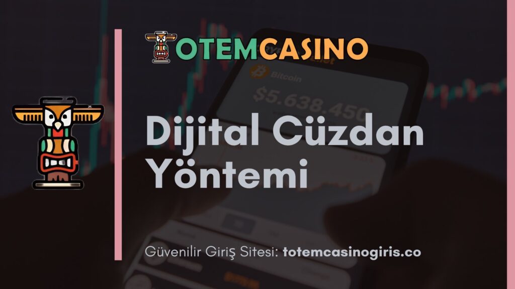 Totem Casino Dijital Cüzdan Yöntemi