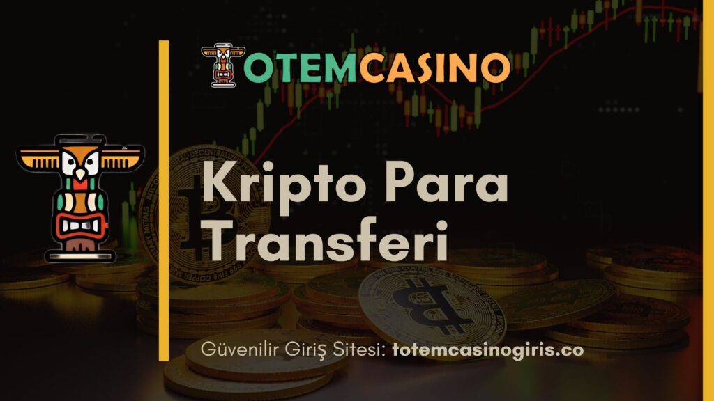 Totem Casino Kripto Para Transferi