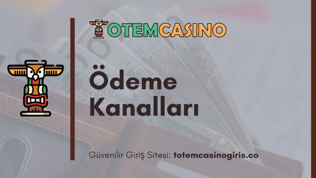 Totem Casino Ödeme Kanalları