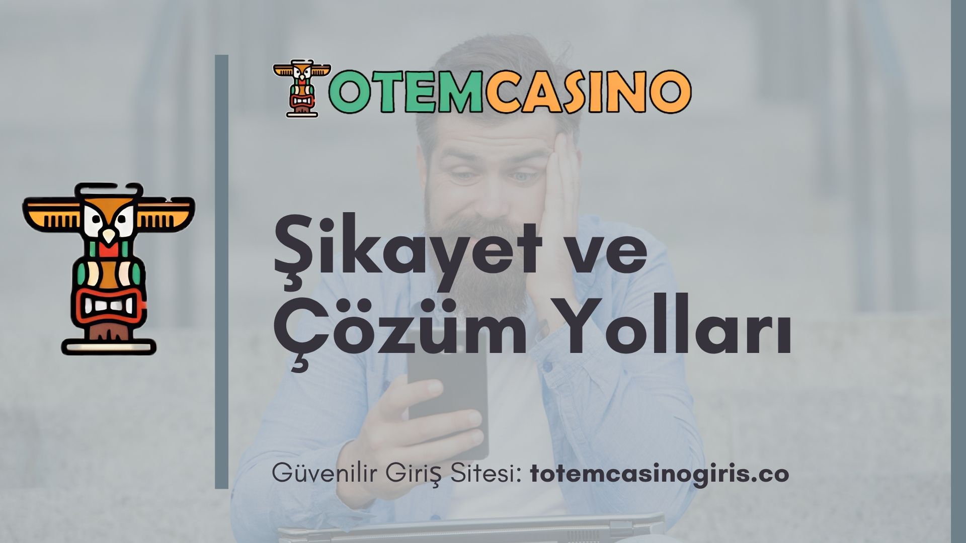 Totem Casino Şikayet ve Çözüm Yolları