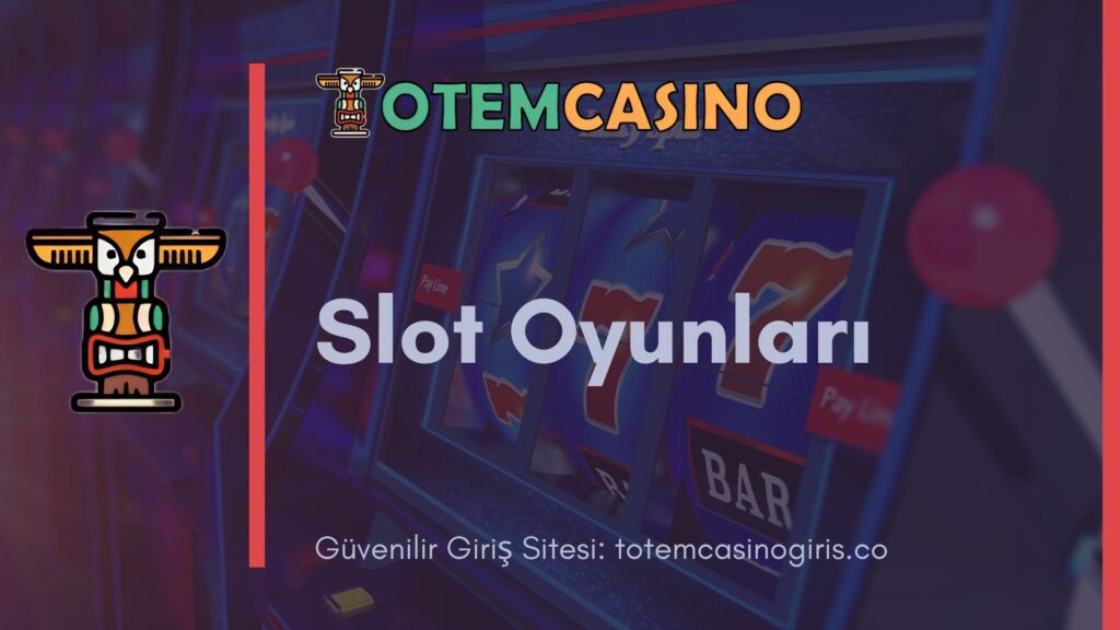 Totem Casino Slot Oyunları